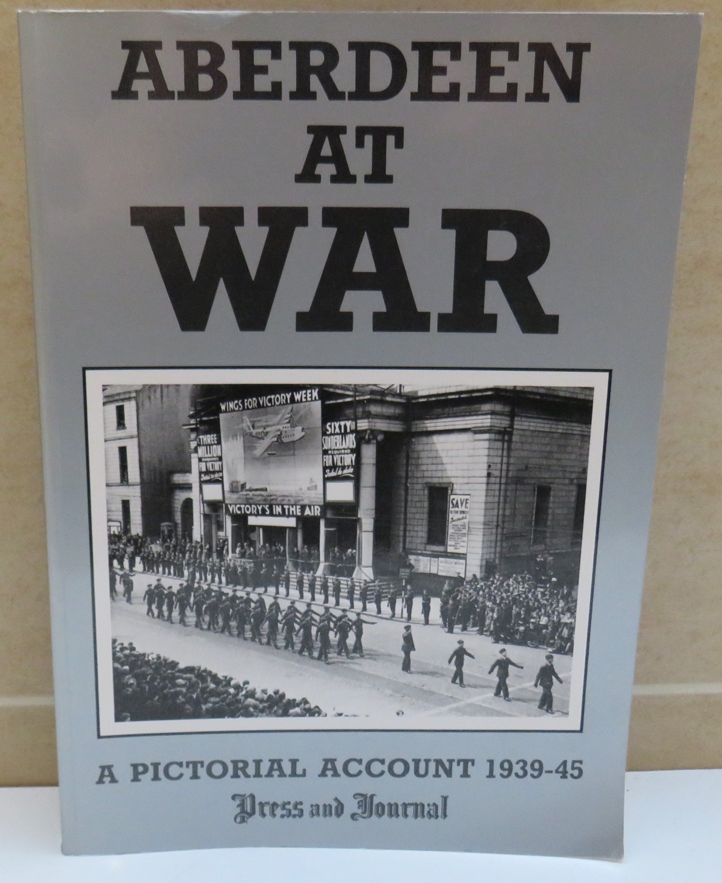 Aberdeen & the North East at War By Paul Harris 1987