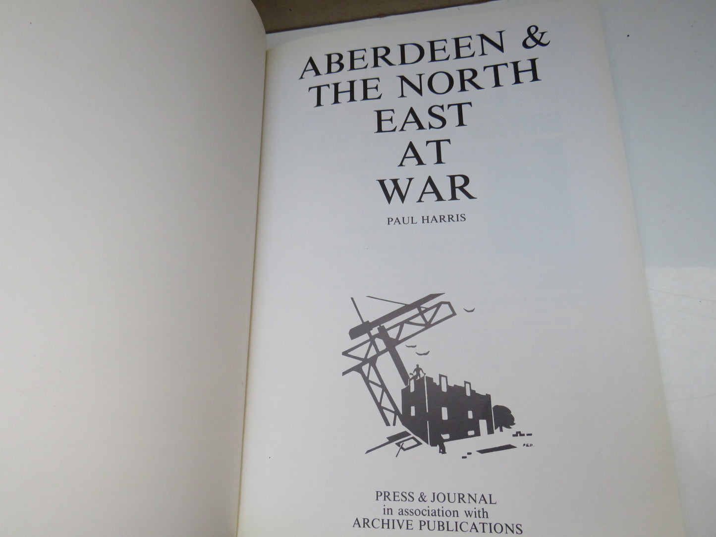 Aberdeen & the North East at War By Paul Harris 1987