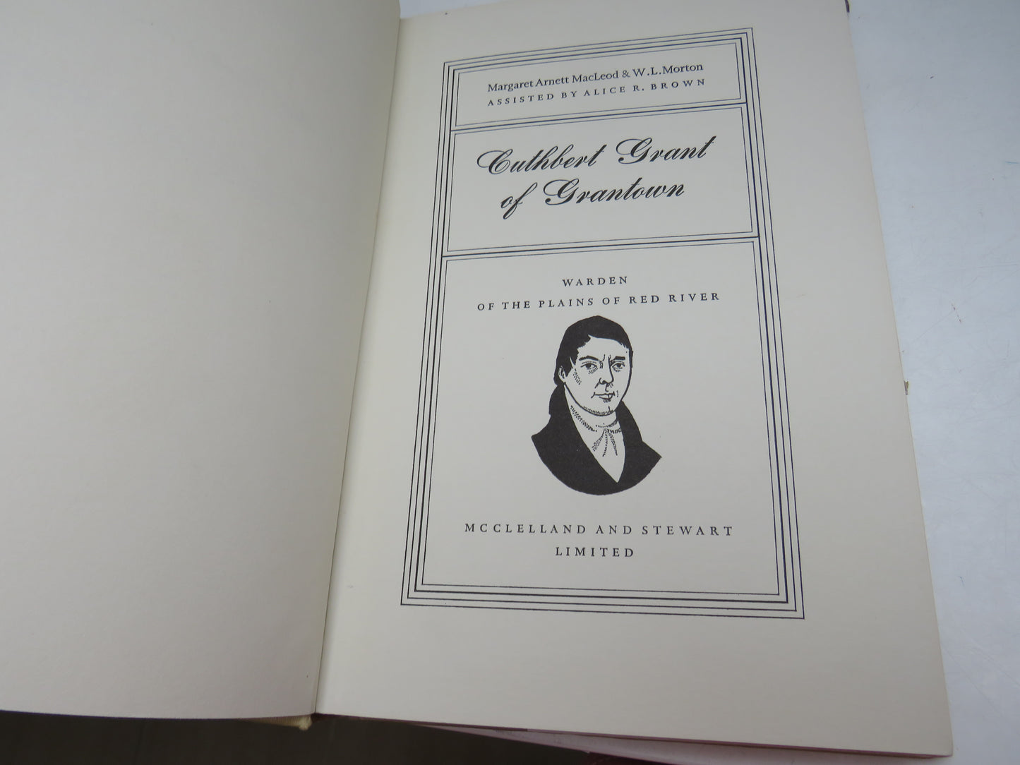 Cuthbert Grant of Grantown By Margaret Arnett Macleod & W. L. Morton 1963