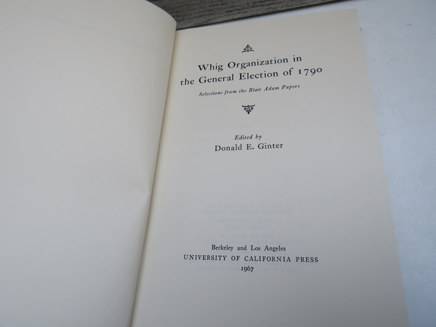 Whig Organization In The General Election of 1790 Selections From The Blair Adam Papers Edited By Donald E. Ginter 1967