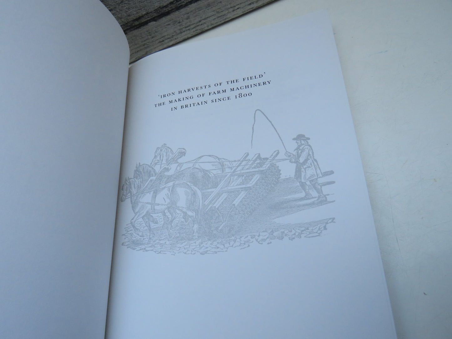 'Iron Harvests Of The Field' The Making of Farm Machinery In Britain Since 1800 By Peter Dewey 2008