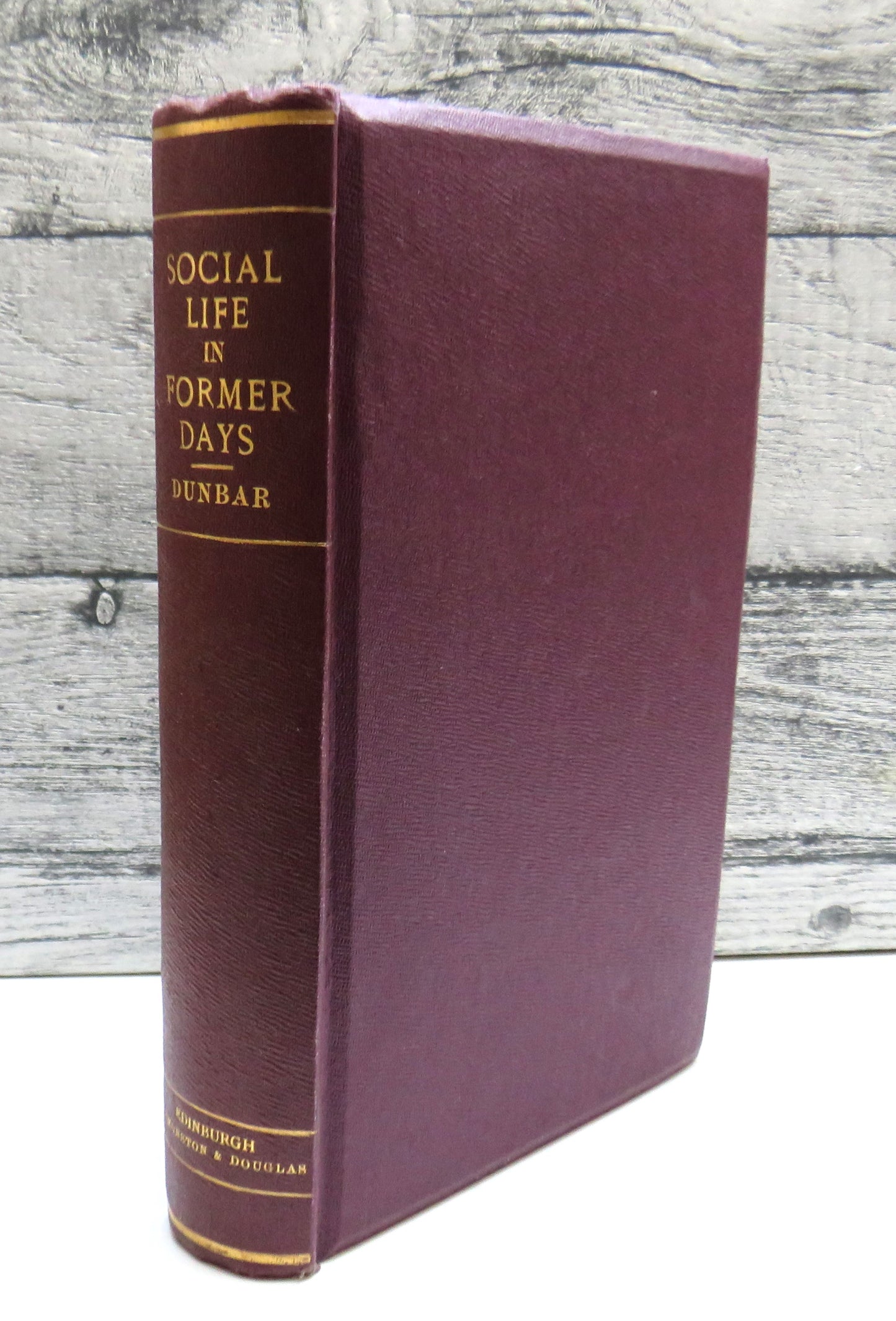 Social Life In Former Days Chiefly In The Province of Moray Illustrated By Letters and Family Papers By E. Dunbar Dunbar 1865