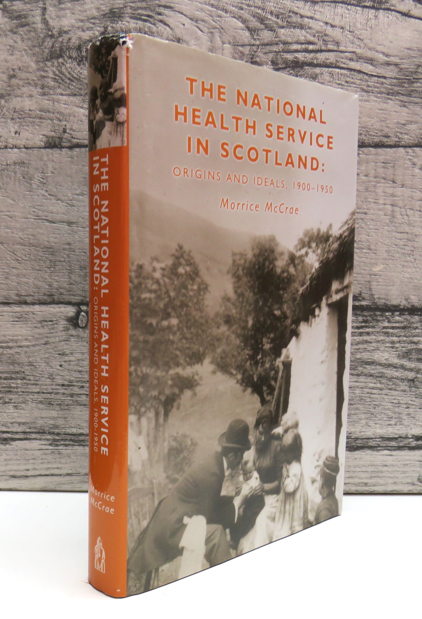 The National Health Service In Scotland Origins and Ideals 1900-1950 By Morrice McCrae 2003