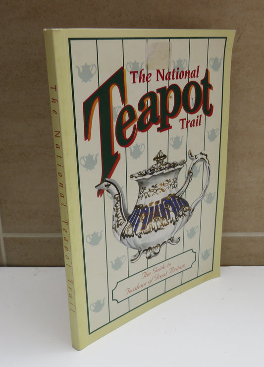 The National Teapot Trail The Guide to Teashops of Great Britain