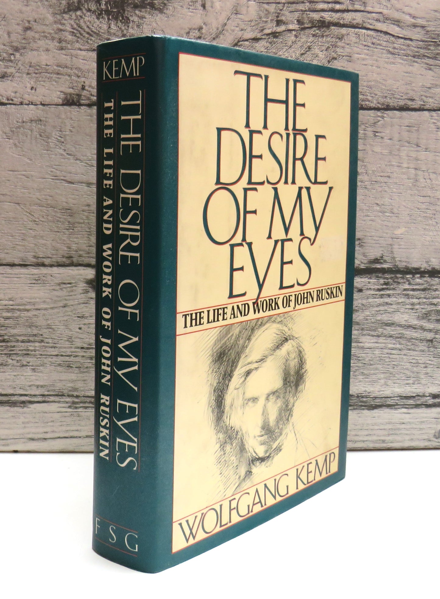 The Desire of My Eyes The Life and Work of John Ruskin Wolfgang Kemp Translated By Jan Van Heurck 1990