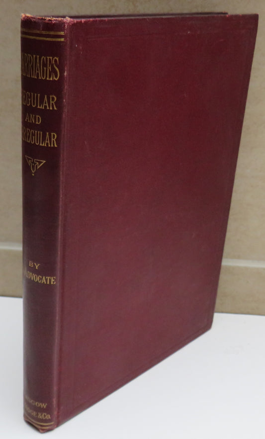 Marriages, Regular and Irregular, With Leading Cases By An Advocate 1893