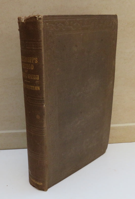 A New Method of Learning To Read, Write and Speak A Language in Six Months Adapted To The Spanish For The Use of Schools and Private Teachers By H.G. Ollendorff 1867