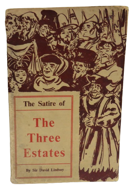 The Satire of The Three Estates By Sir David Lindsay of the Mount 1949