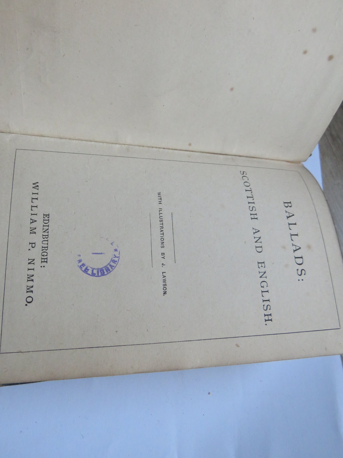 Ballads: Scottish and English Edinburgh William P. Nimmo