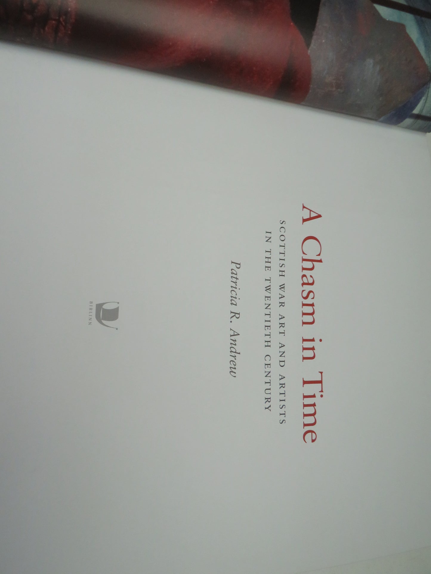 A Chasm In Time Scottish War Art and Artists In The Twentieth Century By Patricia R. Andrew 2014