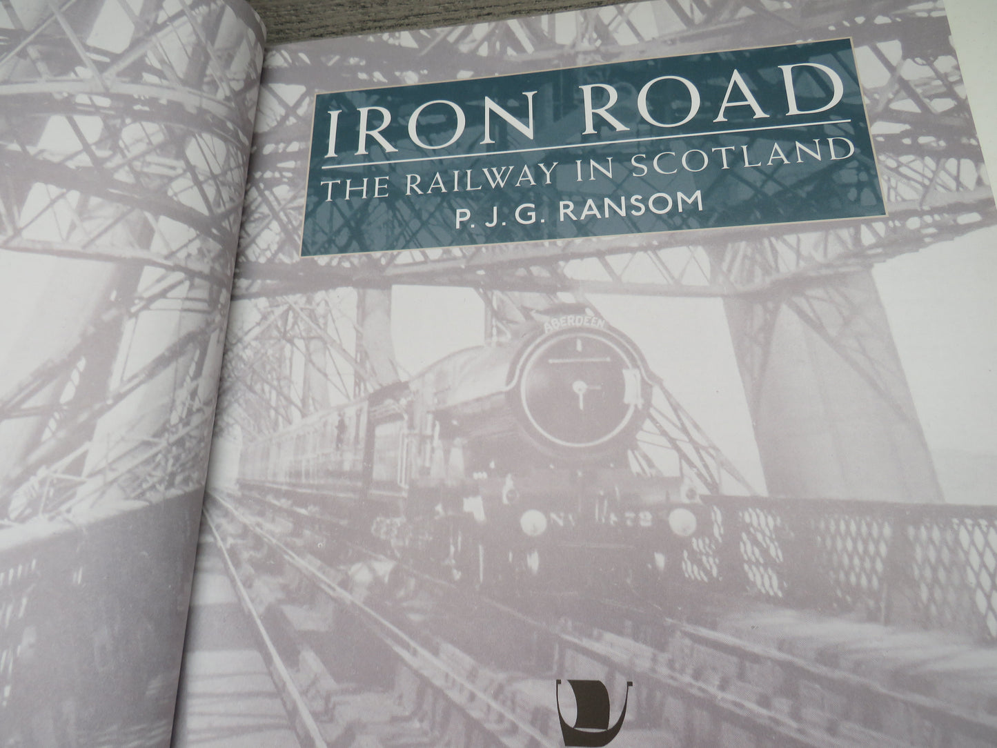 Iron Road The Railway In Scotland By P.J.G. Ransom 2007