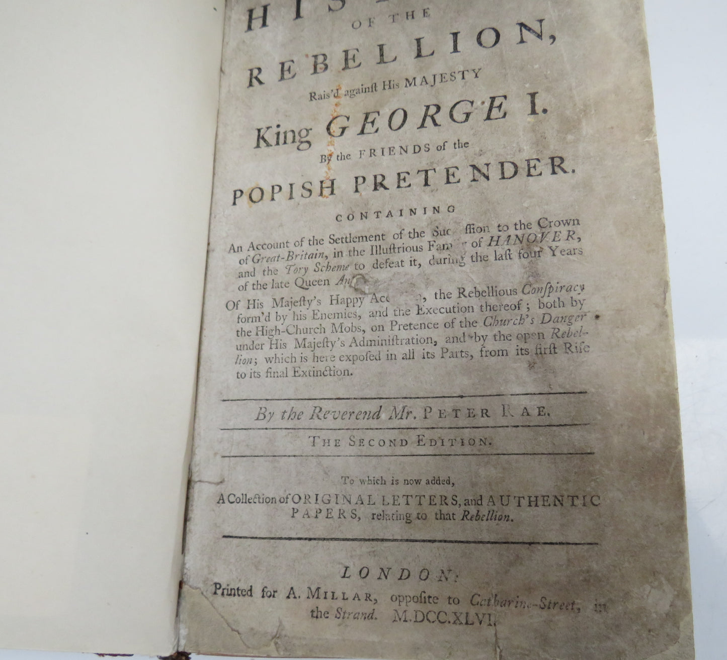 The History of the Rebellion Rais'd Against His Majesty King George I By The Friends of The Popish Pretender By The Reverend Mr Peter Rae 2nd Edition 1746