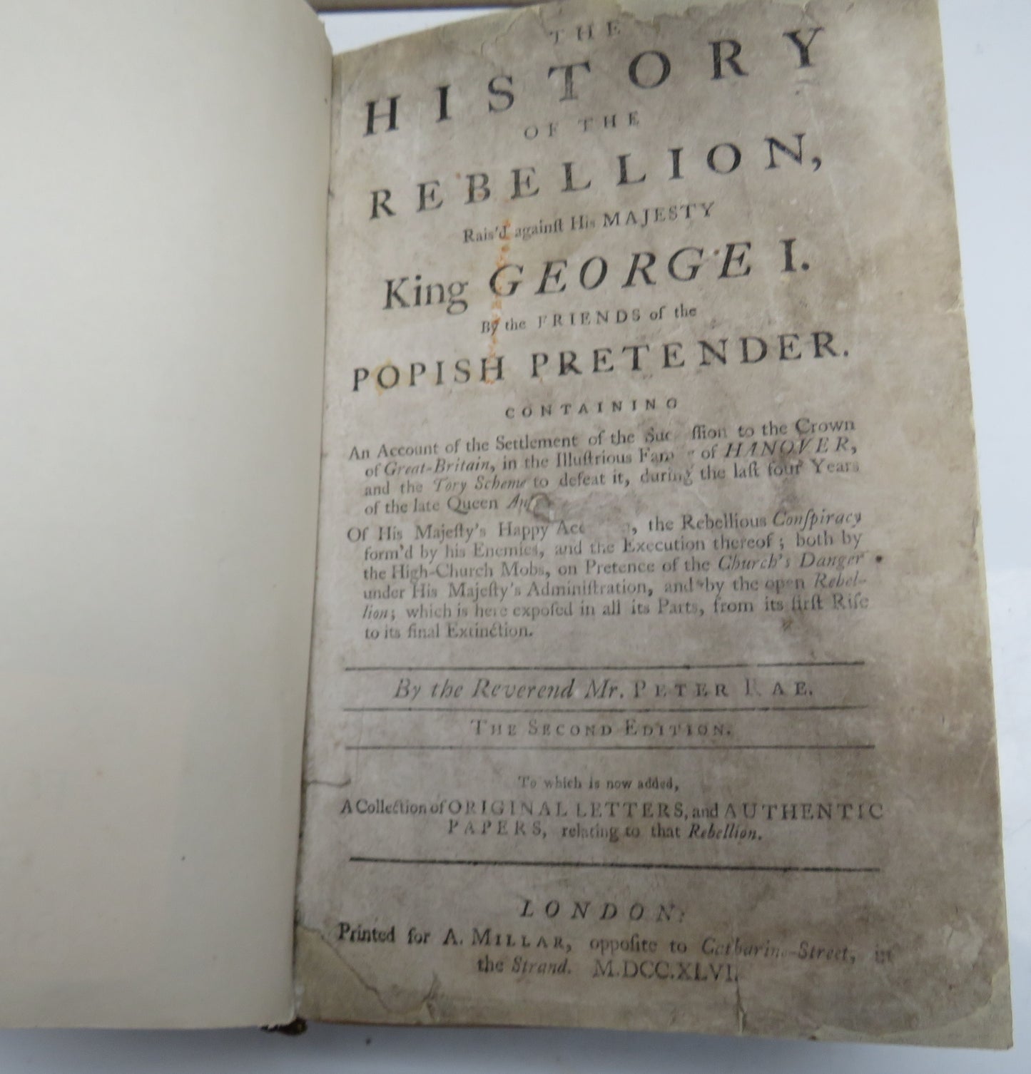 The History of the Rebellion Rais'd Against His Majesty King George I By The Friends of The Popish Pretender By The Reverend Mr Peter Rae 2nd Edition 1746