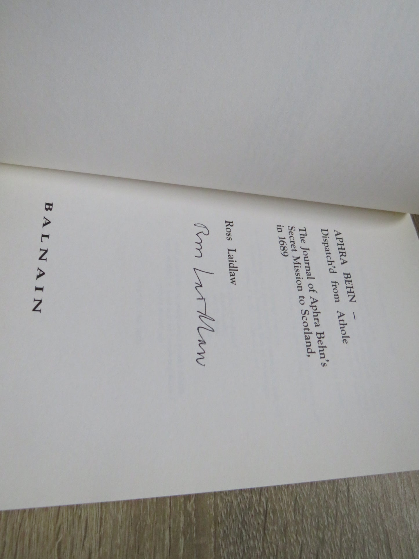 Aphra Behn - Dispatch'd From Athole The Journal of Aphra Behn's Secret Mission To Scotland In 1689 By Ross Laidlaw 1992 Author Signed
