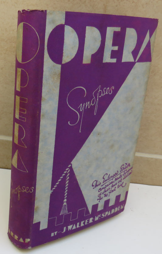 Opera Synopses A Guide To The Plots And Characters of the Standard Operas By J. Walker McSpadden