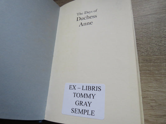 The Days of Duchess Anne Life In The Household of the Duchess of Hamilton 1656-1716 By Rosalind K. Marshall 1973