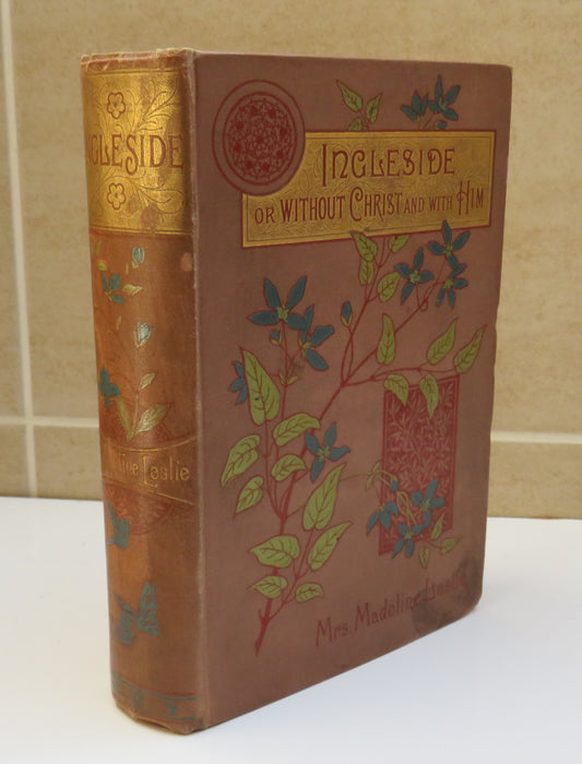 Ingleside Or Without Christ, and With Him By Madeline Leslie 1893