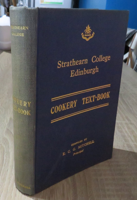 Strathearn College Edinburgh Cookery Text-Book Compiled By E.C.G. Mitchell 1935