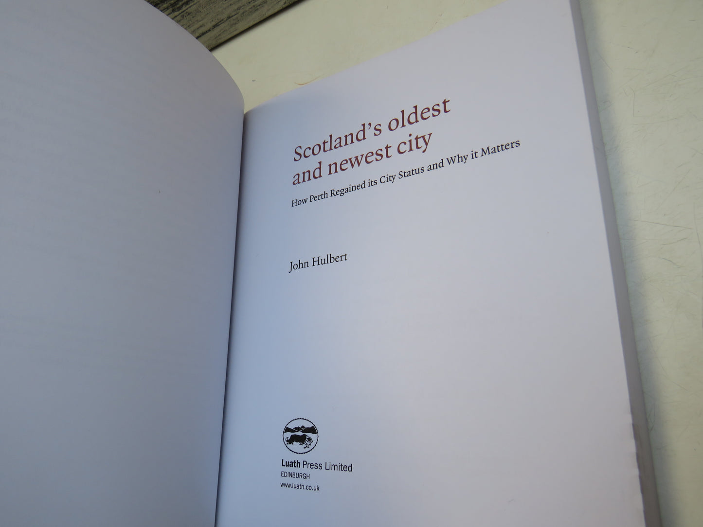 Scotland's Oldest and Newest City How Perth Regained Its City Status and Why It Matters By John Hulbert 2016