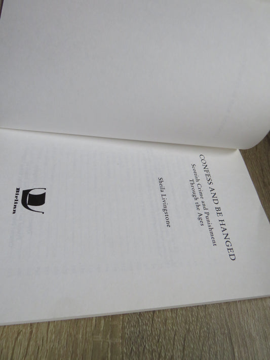 Confess and be Hanged Scottish Crime and Punishment Through The Ages By Sheila Livingstone 2000