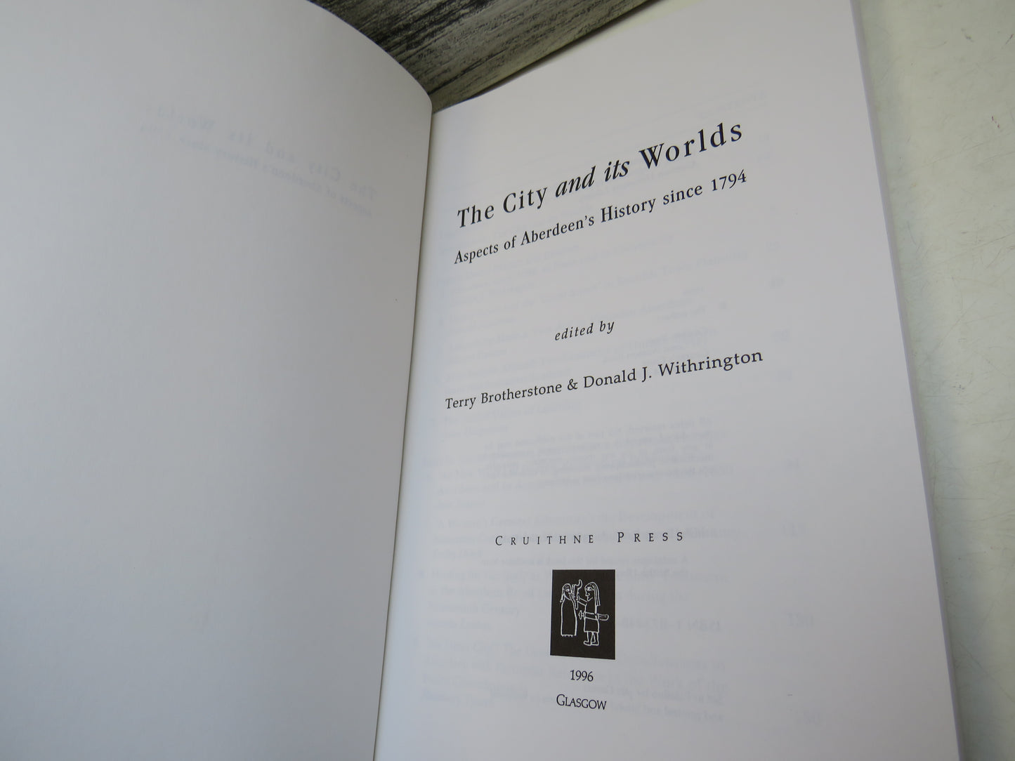 The City and Its Worlds Aspects of Aberdeen's History Since 1794 Edited By Terry Brotherstone & Donald J. Withrington 1996