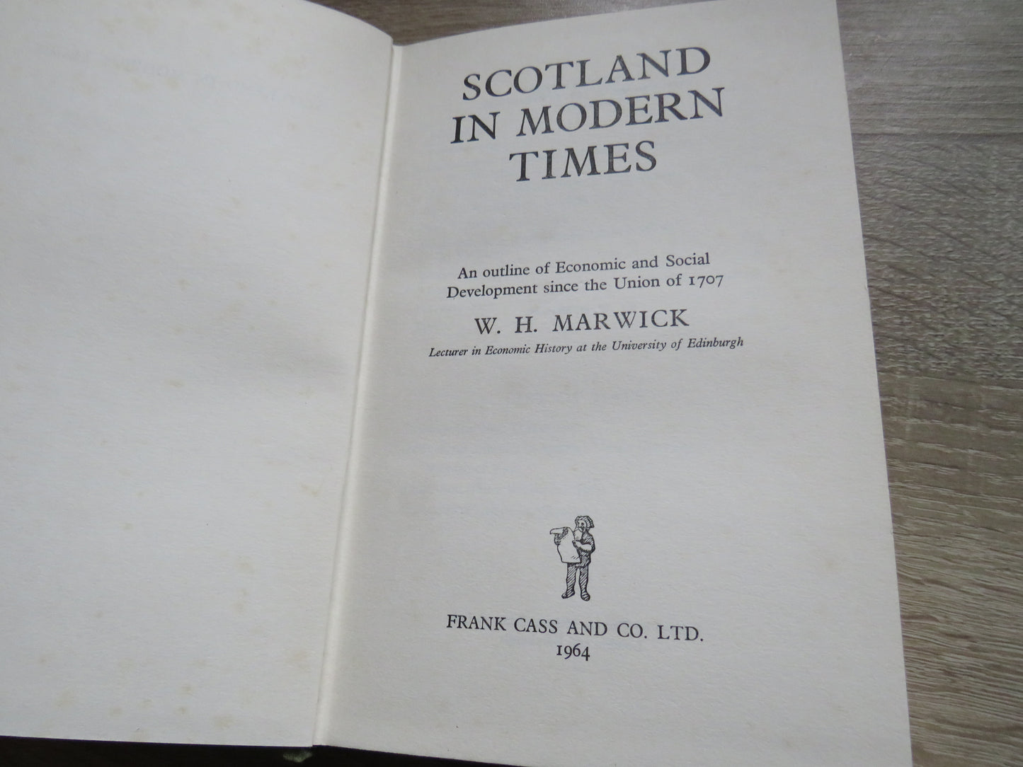 Scotland In Modern Times An Outline of Economic and Social Development Since The Union of 1707 By W. H. Marwick 1964