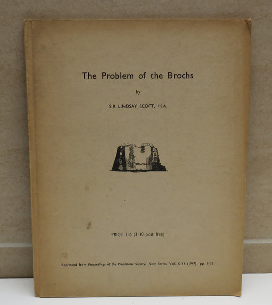 The Problem of the Brochs By Sir Lindsay Scott 1947