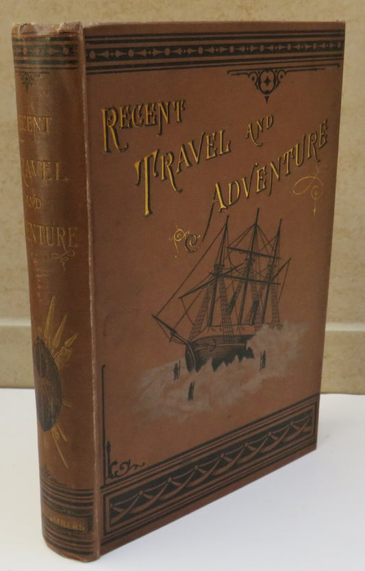 Recent Travel and Adventure 1888- W & R. Chambers London and Edinburgh