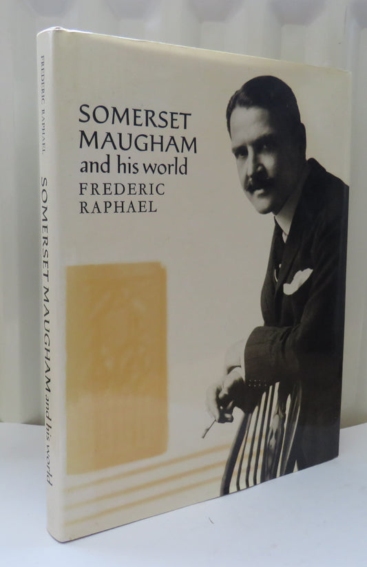 W. Somerset Maugham and His World With 110 Illustrations By Frederic Raphael 1978