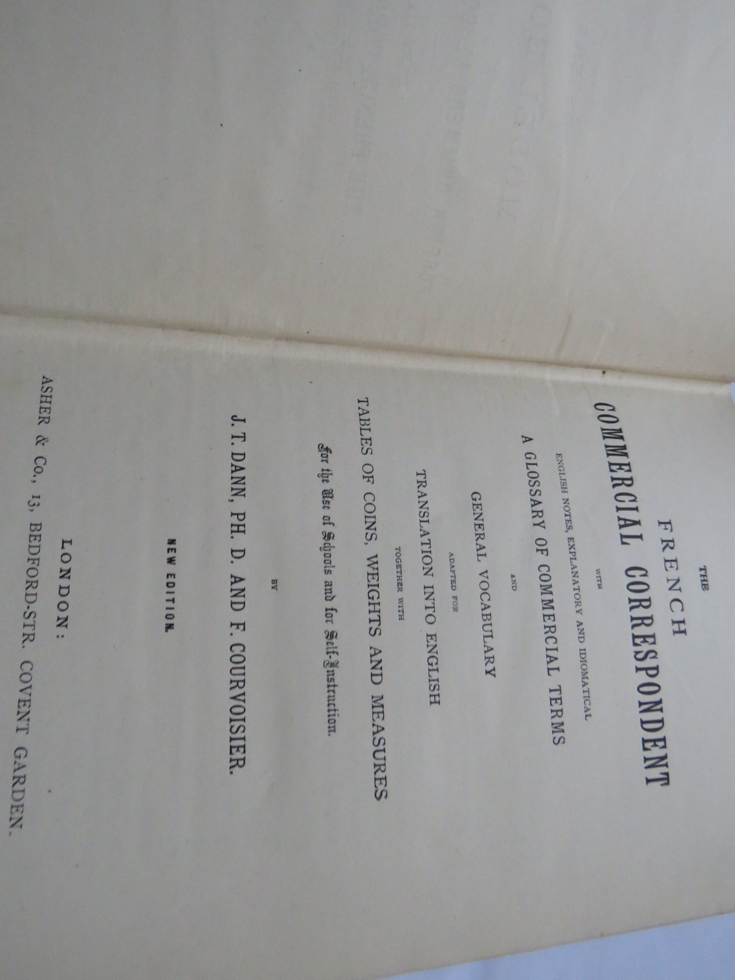 The French Commercial Correspondent With English Notes, Explanatory and Idiomatical A Glossary of Commercial Terms and General Vocabulary Adapted For Translation Into English Together With Tables of Coins, Weights and Measures