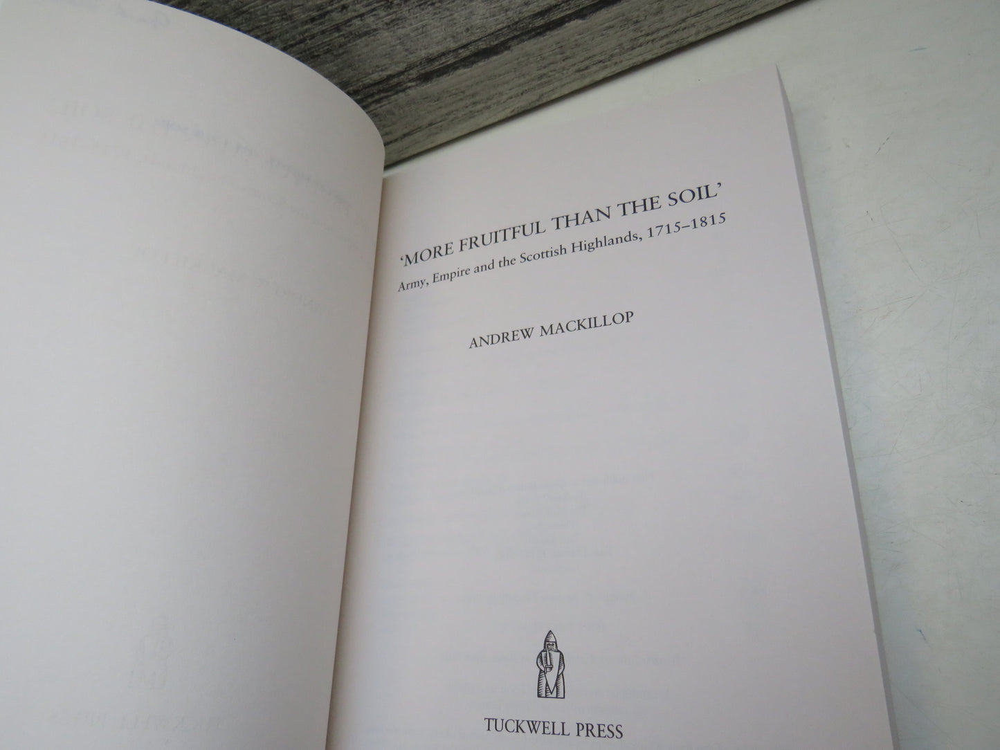 'More Fruitful Than The Soil' Army, Empire and the Scottish Highlands, 1715-1815 By Andrew Mackillop