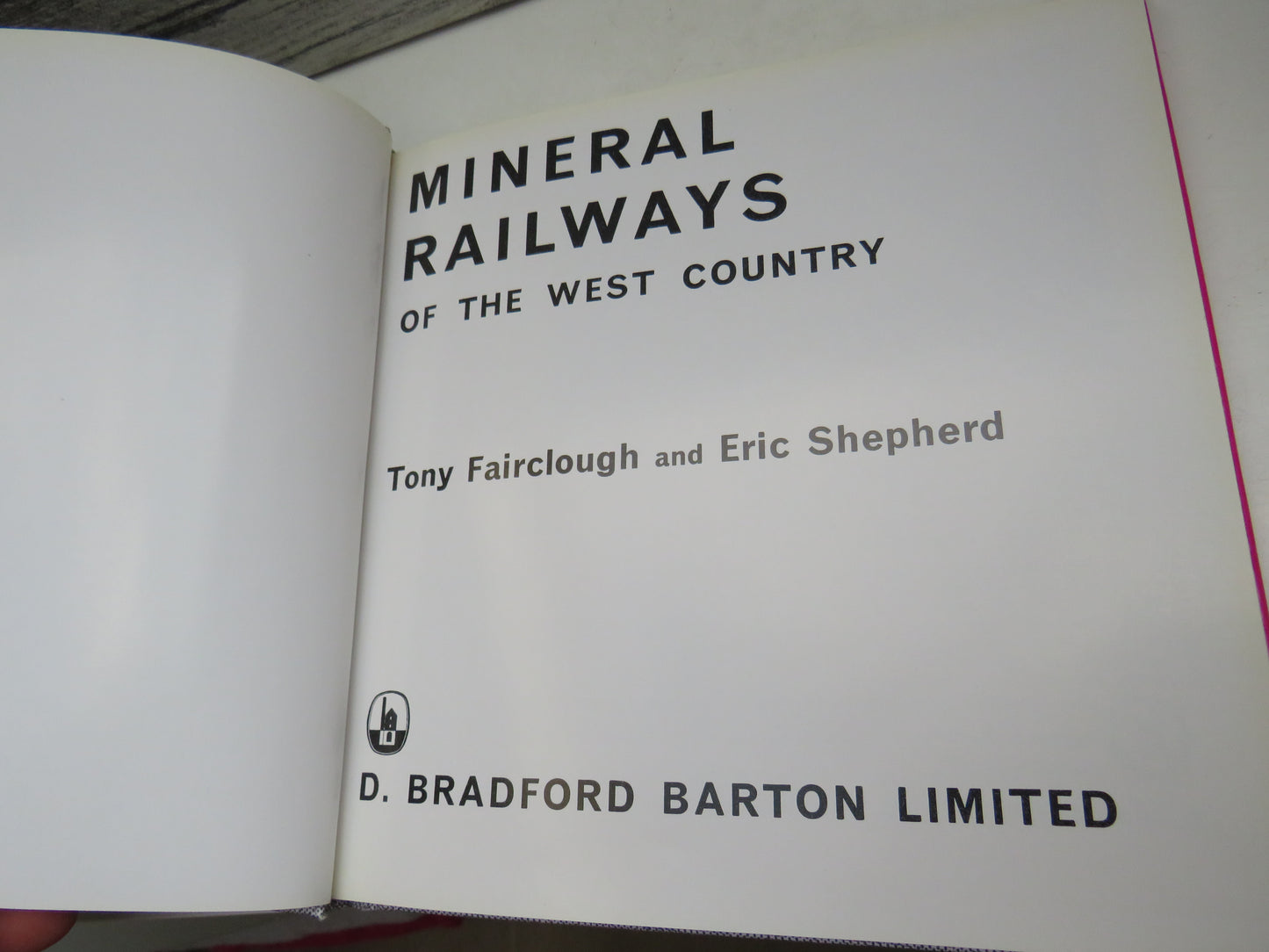 Mineral Railways Of The West Country By Tony Fairclough and Eric Shepherd 1975