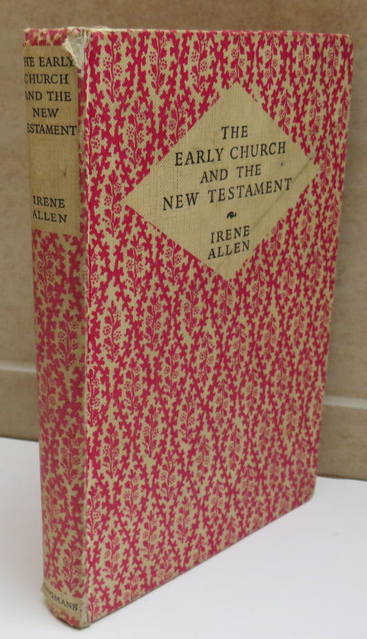The Early Church and the New Testament A General Introduction To The New Testament Intended Primarily For Use In Grammar Schools and Training Colleges By Irene Allen 1953