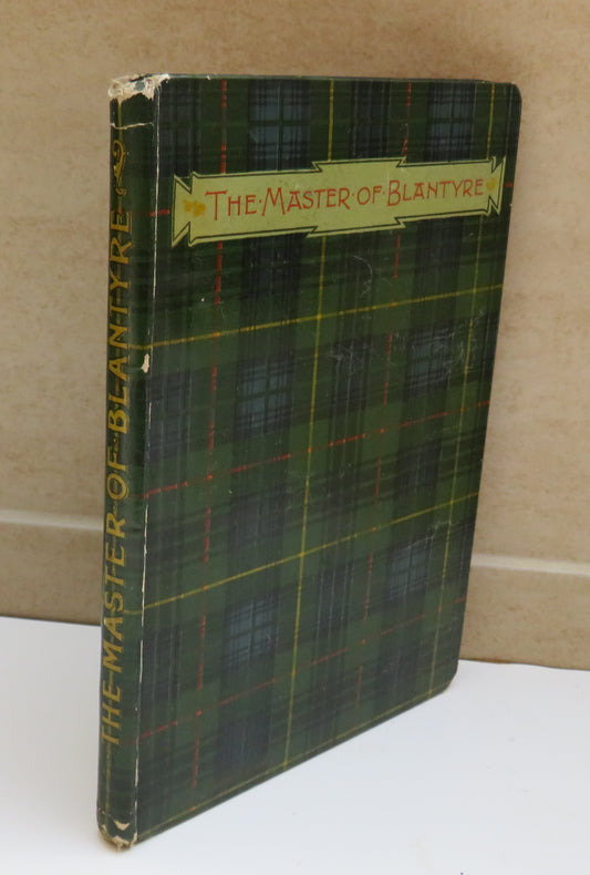 The Master of Blantyre By the Author of "memorials of Captain Hedley Vicars" 1895