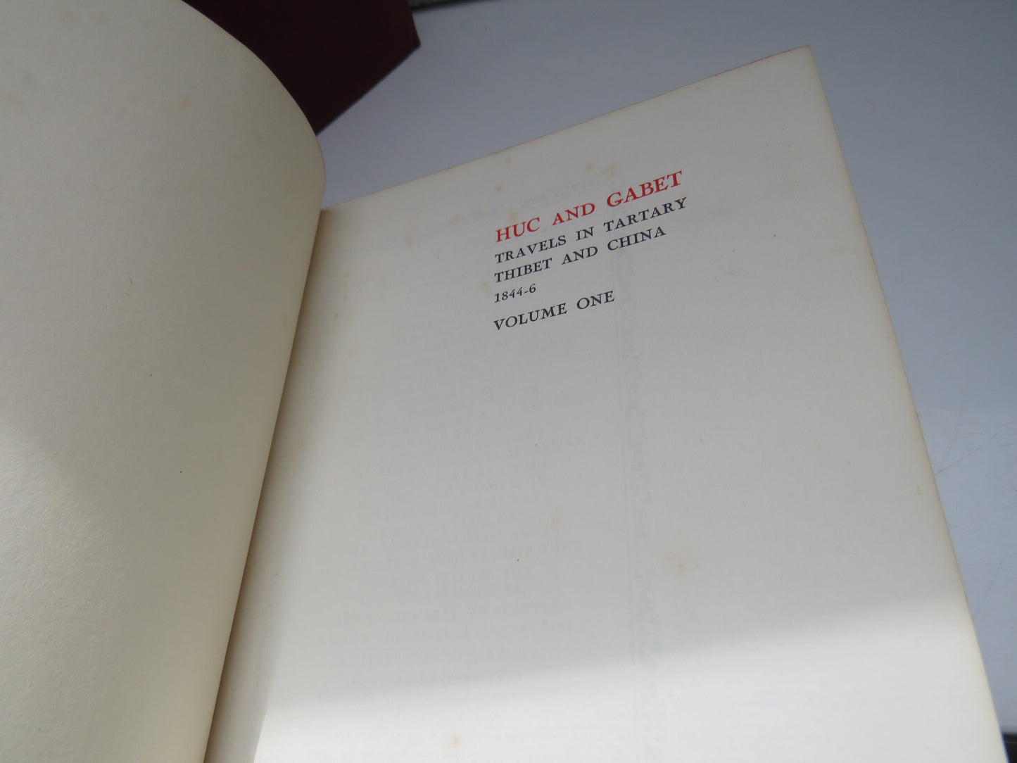 Huc and Gabet, Travels in Tartary, Thibet and China, 1844-6, Volumes I and II Translated by William Hazlitt, 1928