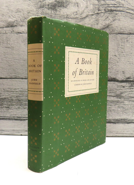 A Book of Britain, An Anthology of Words and Pictures compiled by John Hadfield 1957