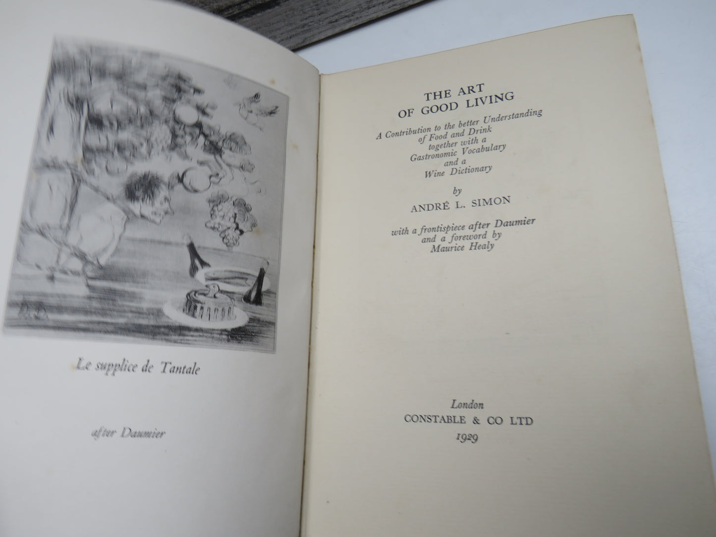 The Art of Living Good A Contribution To The Better Understanding Of Food and Drink Together With A Gastronomic Vocabulary and a Wine Dictionary By Andre L. Simon 1929