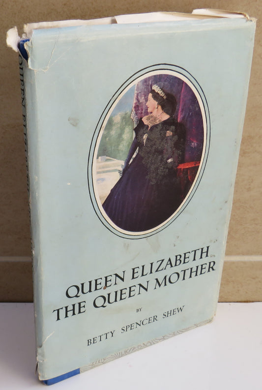 Queen Elizabeth The Queen Mother By Betty Spencer Shew