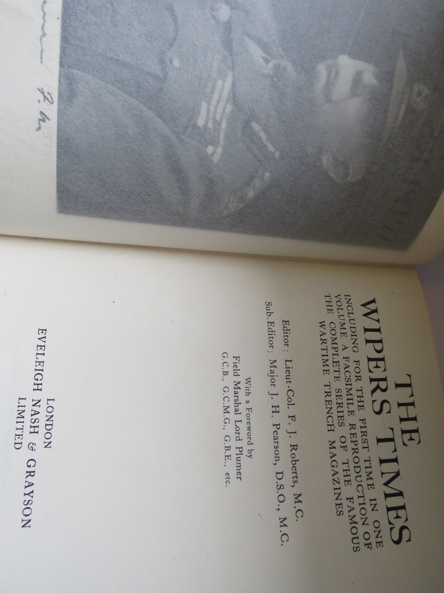 The Wipers Times Including For The First Time In One Volume A Facsimile Reproduction of the Complete Series of the Famous Wartime Trench Magazines