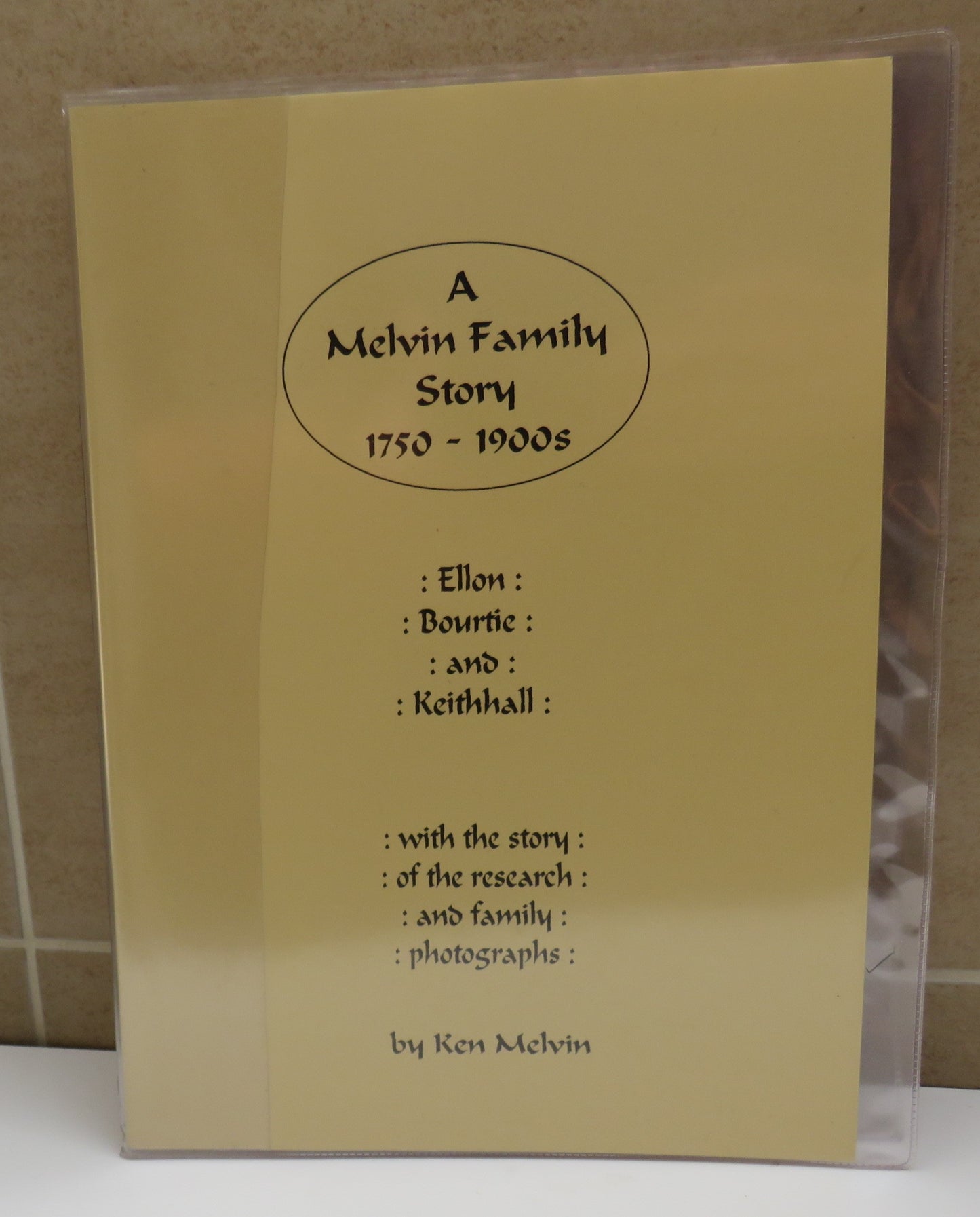 A Melvin Family Story 1750-1900s Ellon, Bourtie and Keithhall By Ken Melvin 1996