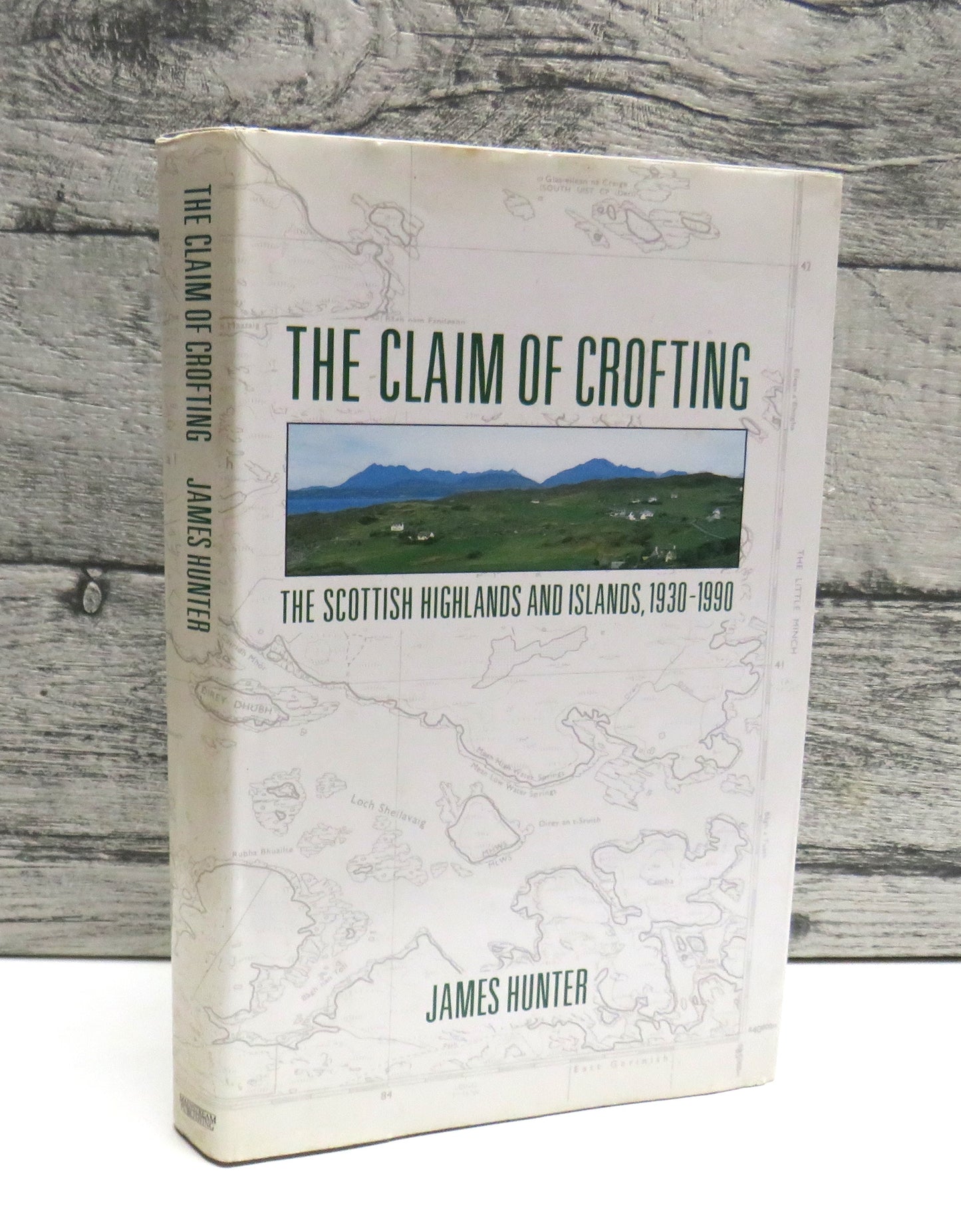 The Claim of Crofting, The Scottish Highlands and Islands, 1930-1990 by James Hunter, 1991