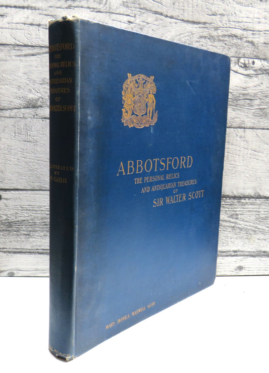 Abbotsford, The Personal Relics and Antiquarian Treasures of Sir Walter Scott, described by The Hon. Mary Monica Maxwell Scott of Abbotsford and Illustrated by William Gibb, 1893