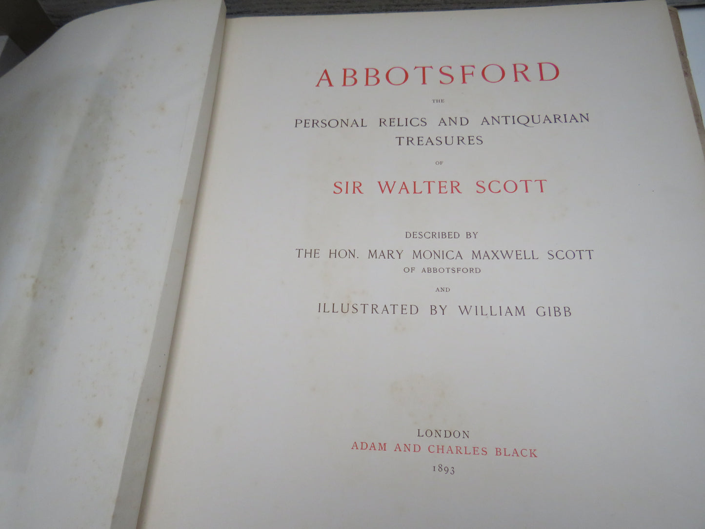 Abbotsford, The Personal Relics and Antiquarian Treasures of Sir Walter Scott, described by The Hon. Mary Monica Maxwell Scott of Abbotsford and Illustrated by William Gibb, 1893