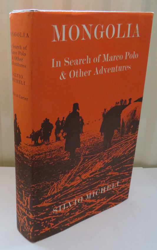 Mongolia In Search of Marco Polo and Other Adventures By Silvio Micheli Translated by Bruce Penman 1967