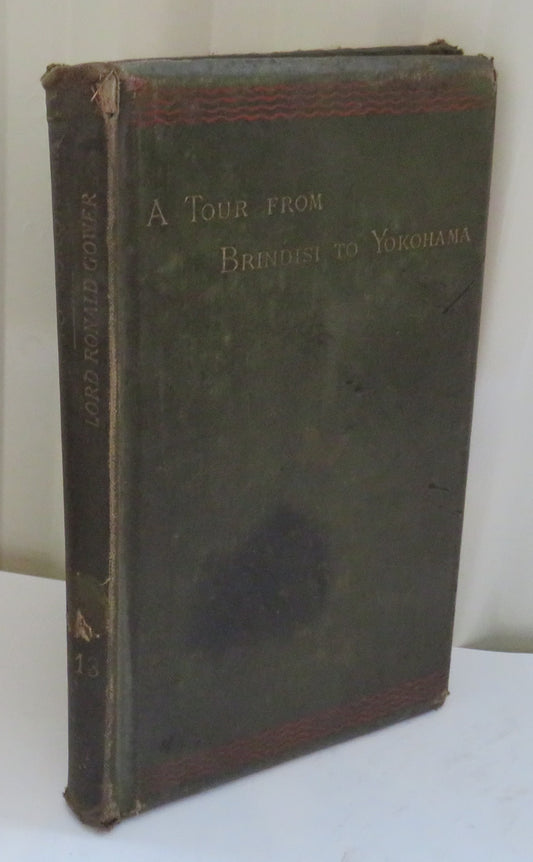 Notes of a Tour From Brindisi To Yokohama 1883-1884 By Lord Ronald Gower 1885