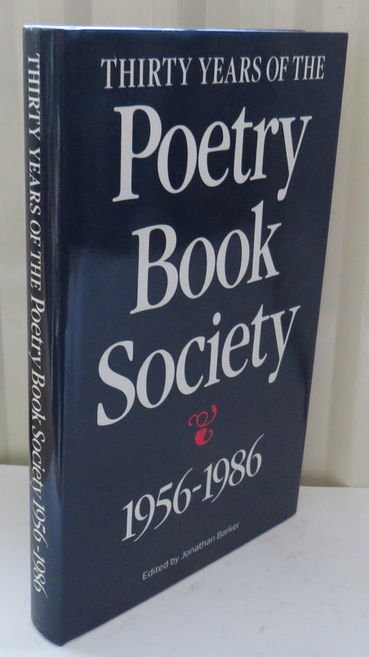 Thirty Years of the Poetry Book Society 1956-1986 Edited by Jonathan Barker 2012