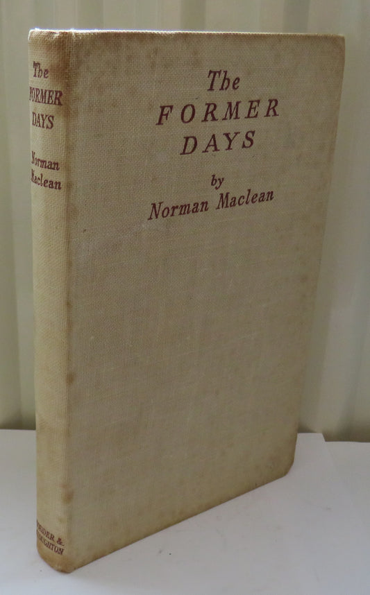 The Former Days By Norman Maclean 1945 1st Edition
