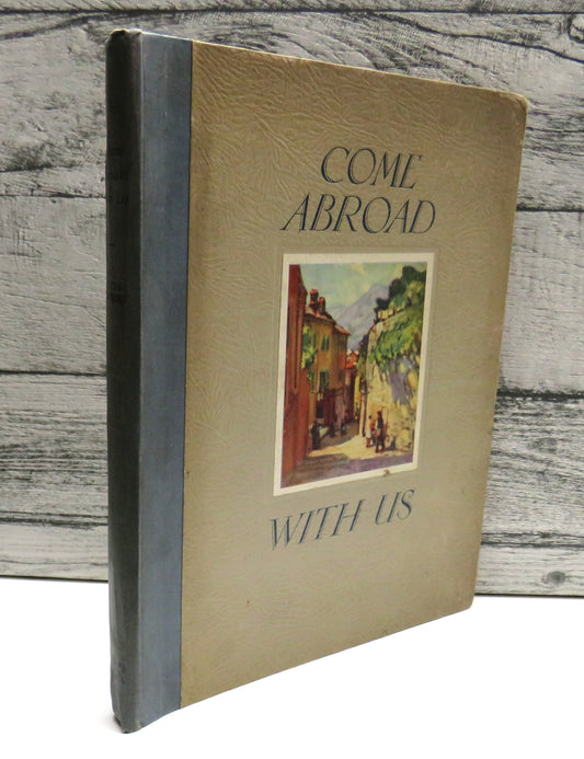 Come Abroad With Us by E. P. Leigh-Bennett, Illustrated by Leonard Richmond, First Edition