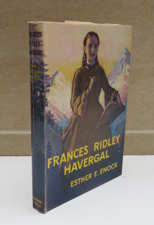 Frances Ridley Havergal The Christian Poetess By Esther E. Enock 1967