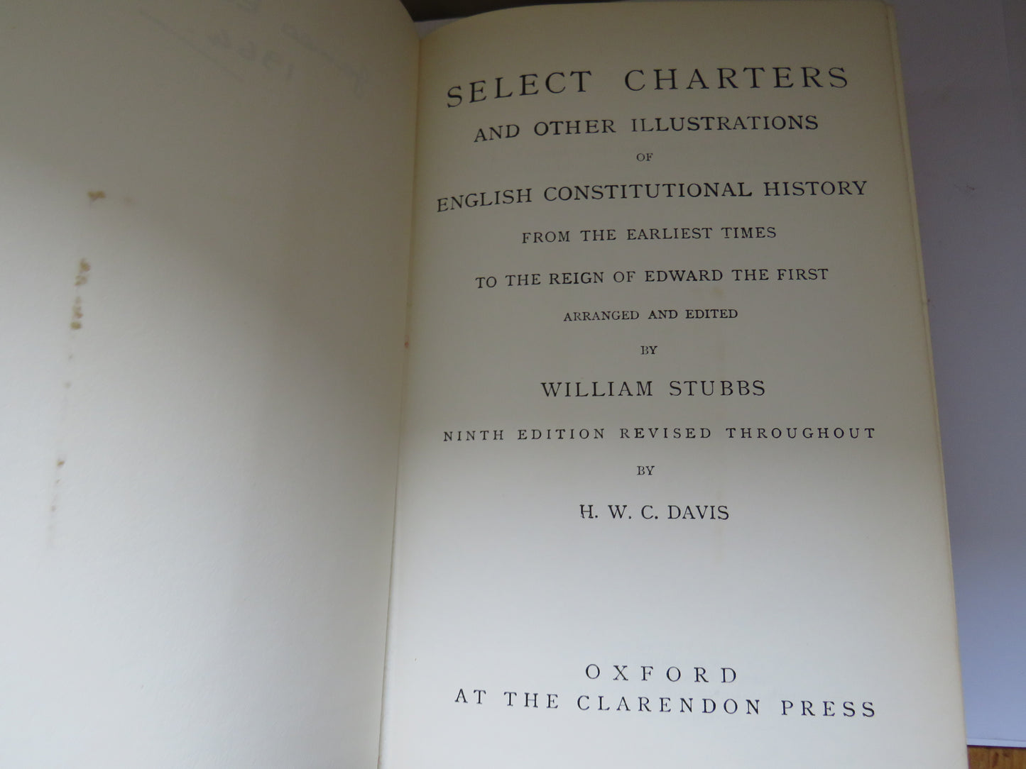 Select Charters And Other Illustrations Of English Constitutional History From The Earliest Times To The Reign of Edward The First By William Stubbs 9th Edition Revised Throughout by H.W.C. Davis 1962